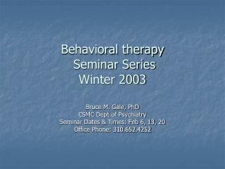 Behavioral therapy Seminar Series Winter 2003