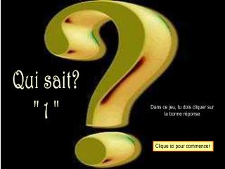 Qui sait? &quot; 1 &quot;