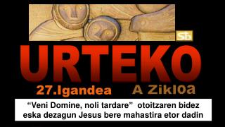 “Veni Domine, noli tardare” otoitzaren bidez eska dezagun Jesus bere mahastira etor dadin