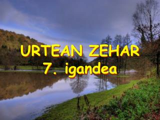 URTEAN ZEHAR 7. igandea