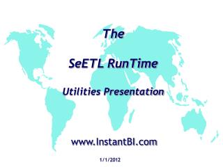 The SeETL RunTime Utilities Presentation