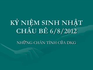 KỶ NIỆM SINH NHẬT CHÂU BÊ 6/8/2012