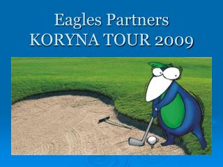 Eagles Partners KORYNA TOUR 2009