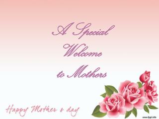 A Special Welcome to Mothers