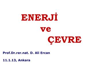 Prof.Dr.rer.nat . D. Ali Ercan 11.1.13, Ankara