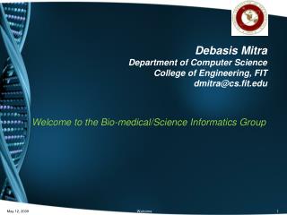 Debasis Mitra Department of Computer Science College of Engineering, FIT dmitra@cs.fit
