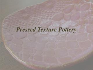 Pressed Texture Pottery