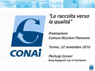 “La raccolta verso la qualità” Premiazione Comuni Ricicloni Piemonte Torino, 22 novembre 2010