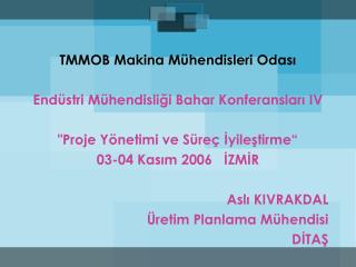 TMMOB Makina Mühendisleri Odası Endüstri Mühendisliği Bahar Konferansları IV