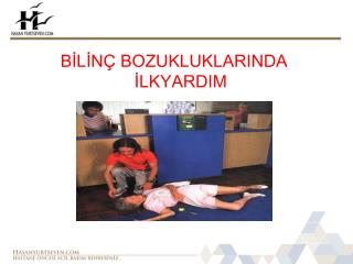 BİLİNÇ BOZUKLUKLARINDA İLKYARDIM