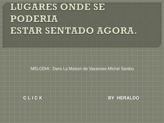 LUGARES ONDE SE PODERIA ESTAR SENTADO AGORA.