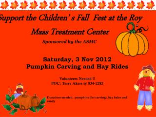 Support the Children’ s Fall Fest at the Roy Maas Treatment Center Sponsored by the ASMC