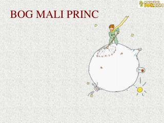 BOG MALI PRINC