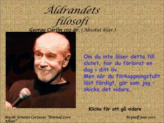 Åldrandets filosofi George Carlin 102 år. (Absolut klar.)