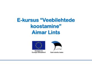 E-kursus “Veebilehtede koostamine” Aimar Lints