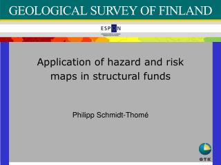 Application of hazard and risk maps in structural funds Philipp Schmidt-Thomé