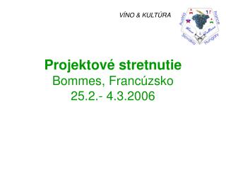 Projektové stretnutie Bommes, Francúzsko 25.2.- 4.3.2006