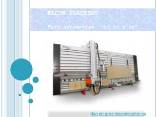 ELCON PLADESAV 	Fuld automatisk ”cut to size ”