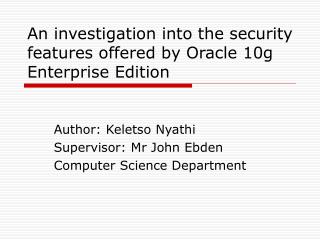 An investigation into the security features offered by Oracle 10g Enterprise Edition