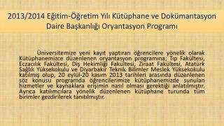 2013/2014 Eğitim-Öğretim Yılı Kütüphane ve Dokümantasyon Daire Başkanlığı Oryantasyon Programı