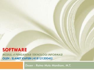 software modul-4 pengantar teknologi informasi Oleh : slamet kapsin (41812120045)