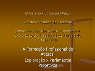 A Formação Profissional de Atletas: Exploração x Parâmetros Protetivos