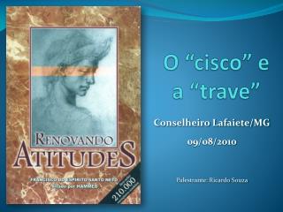 O “cisco” e a “trave”