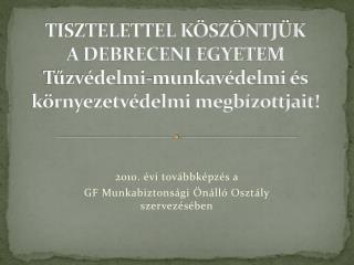 2010. évi továbbképzés a GF Munkabiztonsági Önálló Osztály szervezésében