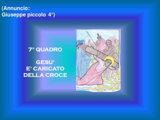 7° QUADRO GESU’ E’ CARICATO DELLA CROCE