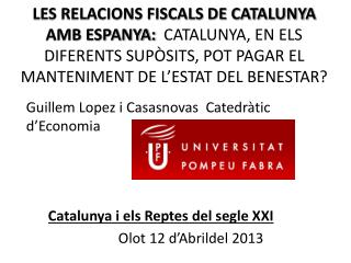 Guillem Lopez i Casasnovas Catedràtic d’Economia Catalunya i els Reptes del segle XXI
