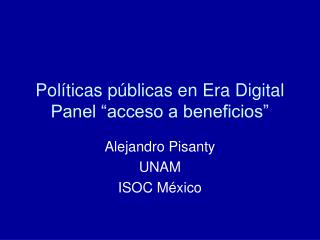 Políticas públicas en Era Digital Panel “acceso a beneficios”