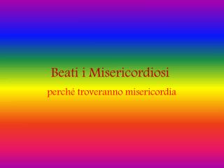 Beati i Misericordiosi