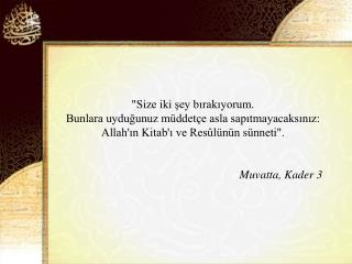 “Kolaylaştırınız, güçleştirmeyiniz, müjdeleyiniz, nefret ettirmeyiniz.” 				Buhârî, İlim 12