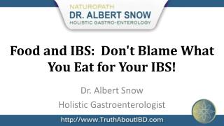 Food and IBS: Don't Blame What You Eat for Your IBS!