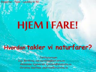 HJEM I FARE!