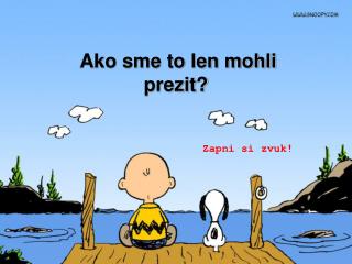 Ako sme to len mohli prezit?