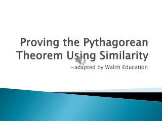 Proving the Pythagorean Theorem Using Similarity