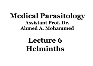 Medical Parasitology Assistant Prof. Dr. Ahmed A. Mohammed