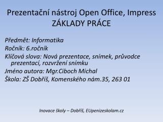 Prezentační nástroj Open Office, Impress ZÁKLADY PRÁCE