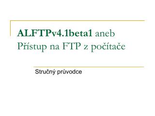 ALFTPv4.1beta1 aneb Přístup na FTP z počítače