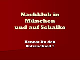 Nachklub in München und auf Schalke