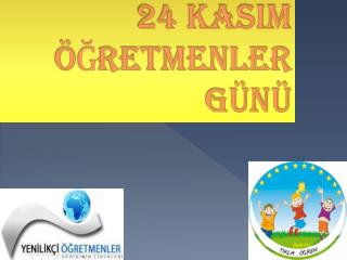 24 KASIM ÖĞRETMENLER GÜNÜ