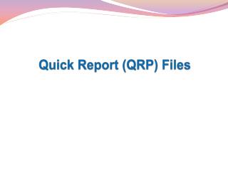 Quick Report (QRP) Files