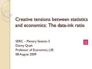 Creative tensions between statistics and economics: The data-ink ratio