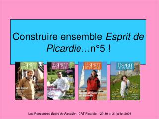 Construire ensemble Esprit de Picardie …n°5 !