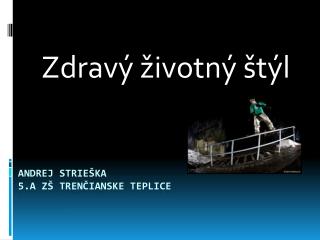 Andrej Strieška 5.A ZŠ Trenčianske Teplice