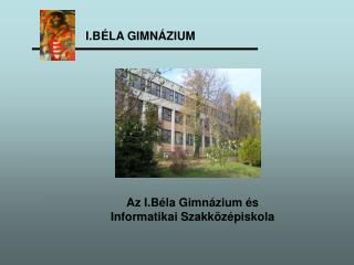 I.BÉLA GIMNÁZIUM