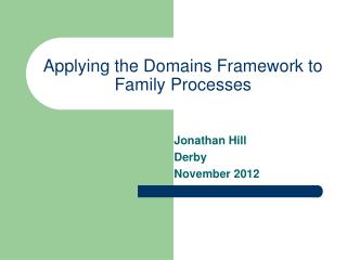 Applying the Domains Framework to Family Processes