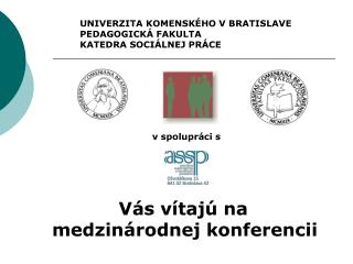 UNIVERZITA KOMENSKÉHO V BRATISLAVE PEDAGOGICKÁ FAKULTA KATEDRA SOCIÁLNEJ PRÁCE