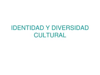 IDENTIDAD Y DIVERSIDAD CULTURAL